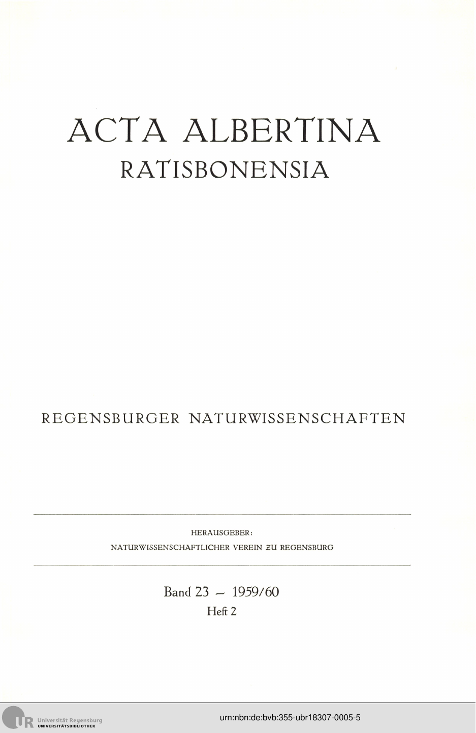 					Ansehen Bd. 23 (1959): Acta Albertina Ratisbonensia: Band 23 Heft 2
				