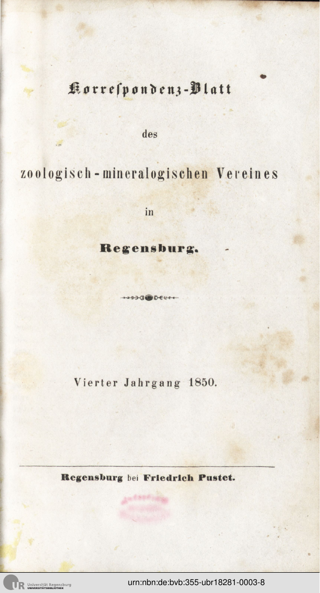 					Ansehen Bd. 4 (1850): Correspondenz-Blatt des zoologisch-mineralogischen Vereines in Regensburg
				