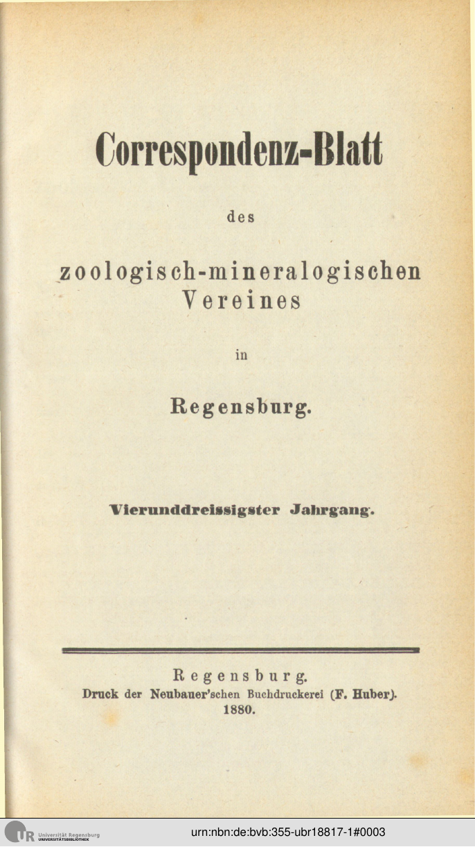 					Ansehen Bd. 34 (1880): Correspondenz-Blatt des zoologisch-mineralogischen Vereines in Regensburg
				